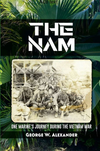 The Nam One Marine's Journey During The Vietnam War