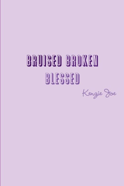 Bruised Broken Blessed