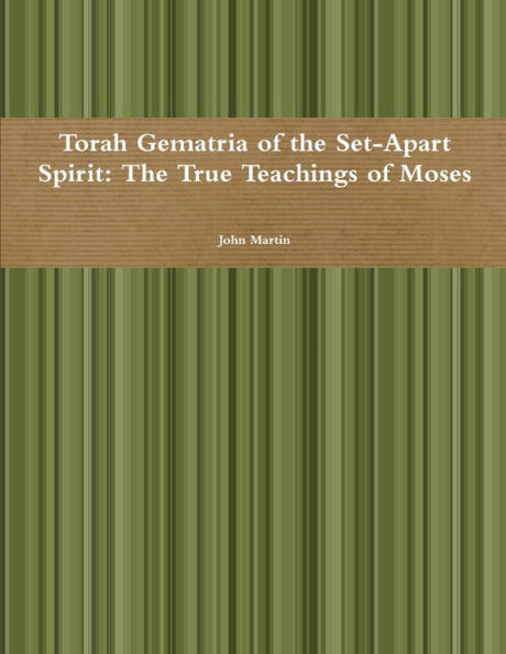 Torah Gematria Of The Set-Apart Spirit: The True Teachings Of Moses (Hebrew Edition)