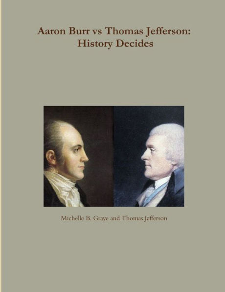 Aaron Burr Vs Thomas Jefferson: History Decides