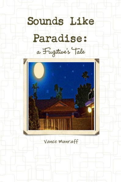 Sounds Like Paradise: A Fugitive's Tale