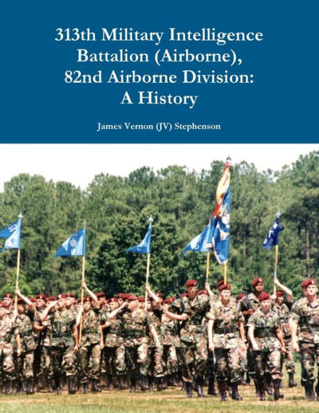 313Th Military Intelligence Battalion (Airborne), 82Nd Airborne Division: A History
