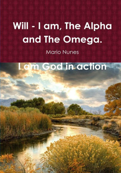Will - I Am, The Alpha And The Omega. I Am God In Action