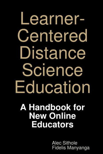 Learner-Centered Distance Science Education: A Handbook For New Online Educators