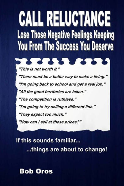 Call Reluctance: Lose Those Negative Feelings Keeping You From The Success You Deserve