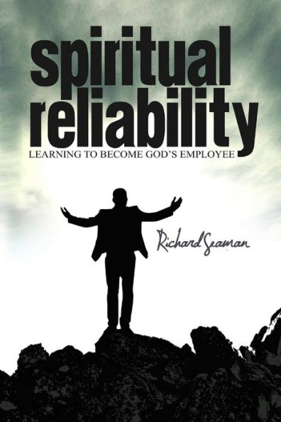 Spiritual Reliability ~ Learning To Become God's Employee