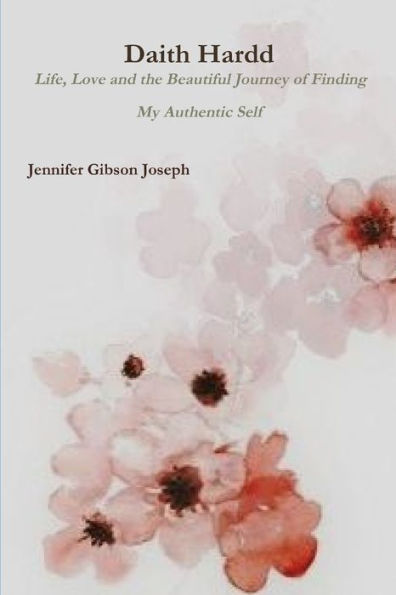 Daith Hardd: Life, Love And The Beautiful Journey Of Finding My Authentic Self