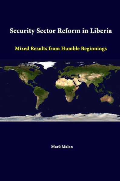 Security Sector Reform In Liberia: Mixed Results From Humble Beginnings