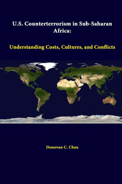 U.S. Counterterrorism In Sub-Saharan Africa: Understanding Costs, Cultures, And Conflicts