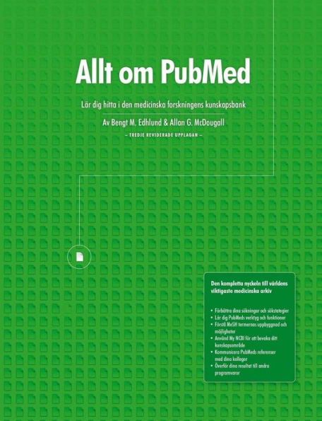 Allt Om Pubmed, Lär Dig Hitta I Den Medicinska Forskningens Kunskapsbank (Swedish Edition)