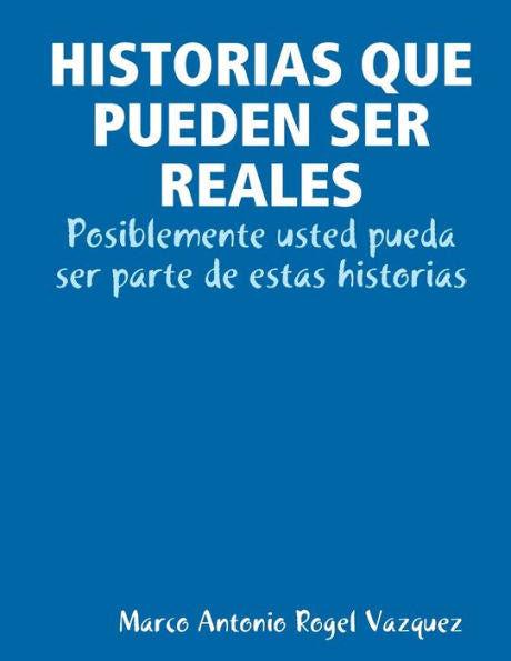 Historias Que Pueden Ser Reales (Spanish Edition)
