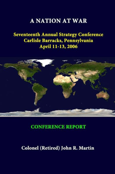 A Nation At War Seventeenth Annual Strategy Conference Carlisle Barracks, Pennsylvania April 11-13, 2006 - Conference Report