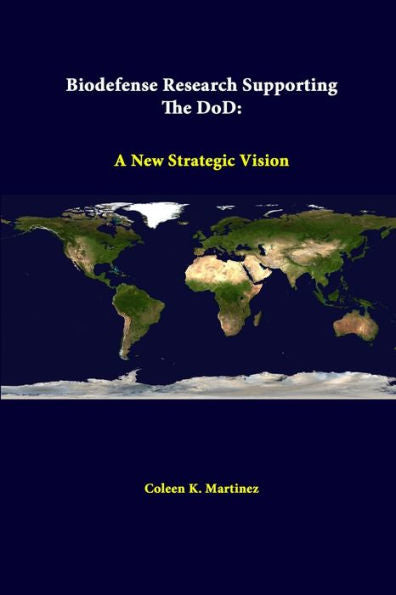 Biodefense Research Supporting The Dod: A New Strategic Vision