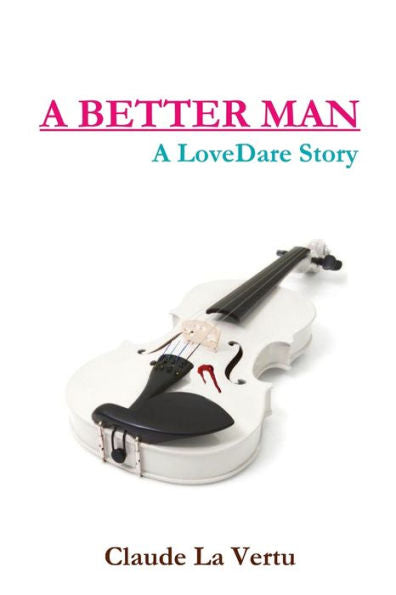 A Better Man - A Lovedare Story