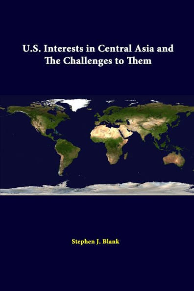 U.S. Interests In Central Asia And The Challenges To Them