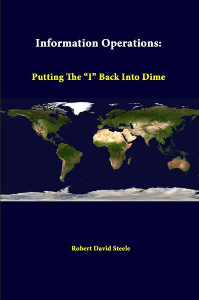 Information Operations: Putting The ??Back Into Dime