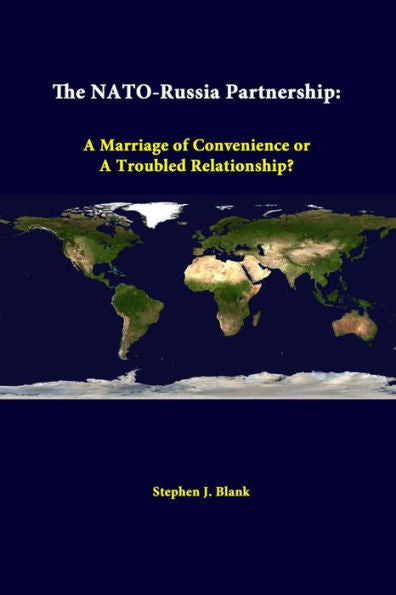 The Nato-Russia Partnership: A Marriage Of Convenience Or A Troubled Relationship?