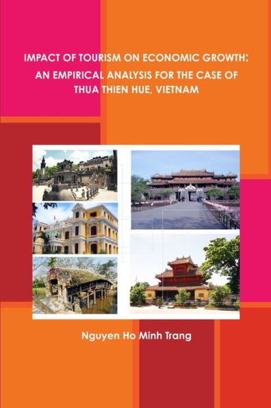 Impact Of Tourism On Economic Growth: An Empirical Analysis For The Case Of Thua Thien Hue, Vietnam