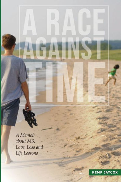 A Race Against Time: A Memoir About Ms, Love, Loss And Life Lessons
