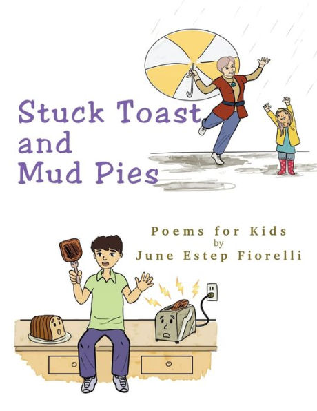 Stuck Toast And Mud Pies: Poems For Kids