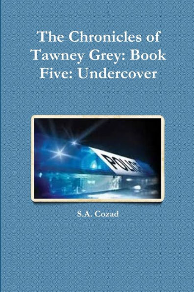 The Chronicles Of Tawney Grey: Book Five: Undercover