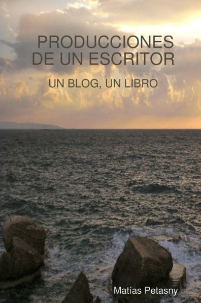 Producciones De Un Escritor (Spanish Edition)