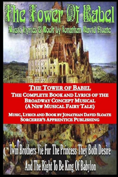 The Tower Of Babel: The Complete Book And Lyrics Of The Broadway Concept Musical (A New Musical Fairy Tale)