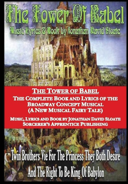 The Tower Of Babel: The Complete Book And Lyrics Of The Broadway Concept Musical (A New Musical Fairy Tale)