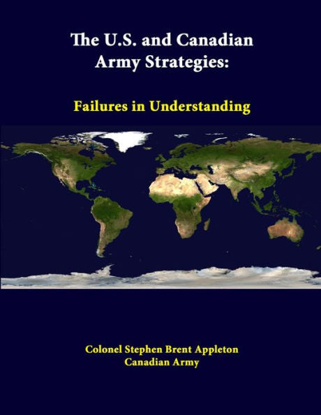 The U.S. And Canadian Army Strategies: Failures In Understanding
