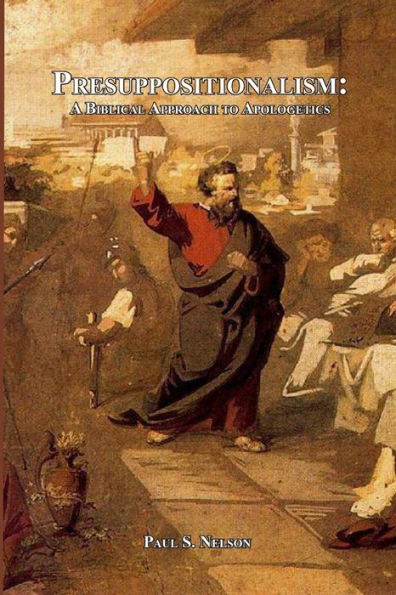Presuppositionalism: A Biblical Approach To Apologetics
