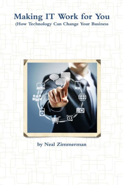 Making It Work For You (How Technology Can Change Your Business)