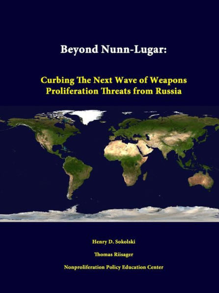 Beyond Nunn-Lugar: Curbing The Next Wave Of Weapons Proliferation Threats From Russia