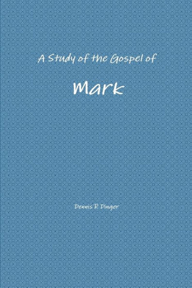 A Study Of The Gospel Of Mark