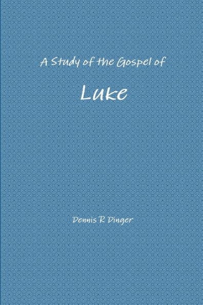 A Study Of The Gospel Of Luke