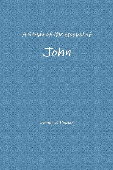A Study Of The Gospel Of John