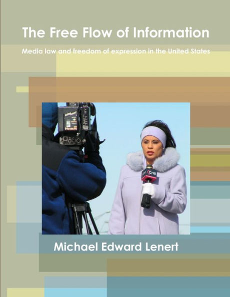 The Free Flow Of Information: Media Law And Freedom Of Expression In The United States