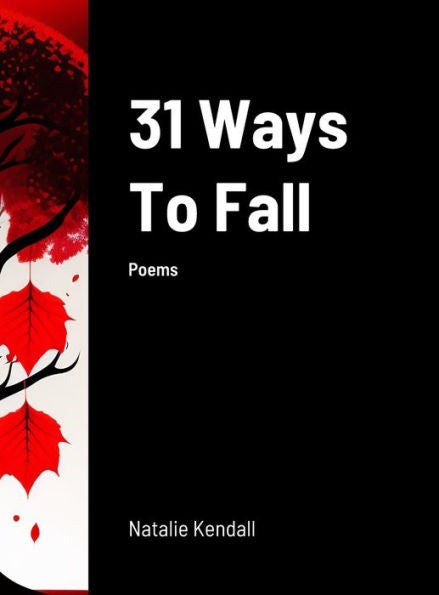 31 Ways To Fall: Poems By Natalie Kendall