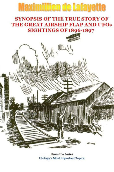 Synopsis Of The True Story Of The Airship Flap And Ufos?Sightings Of 1896-1897