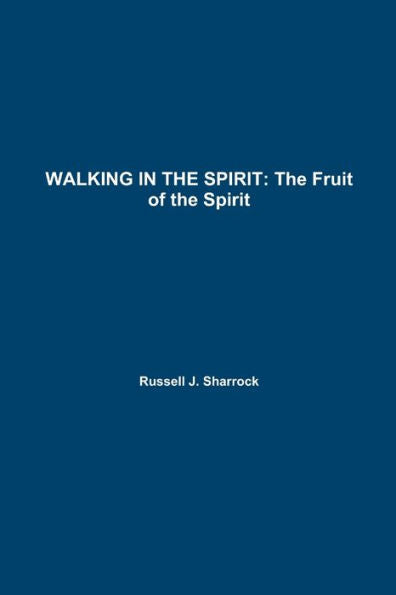 Walking In The Spirit: The Fruit Of The Spirit