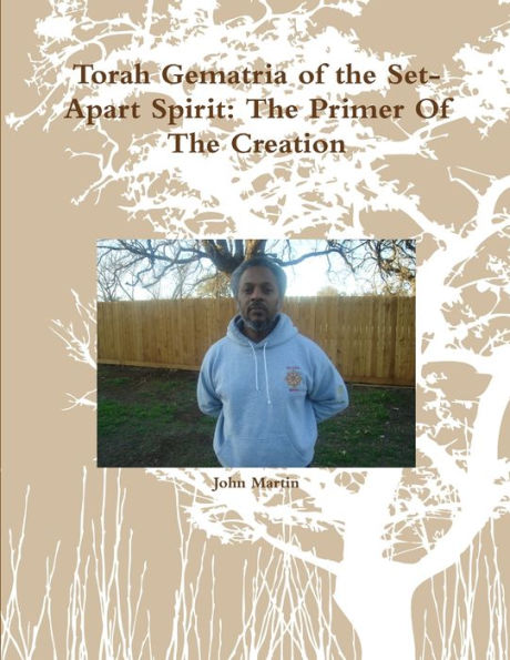 Torah Gematria Of The Set-Apart Spirit: The Primer Of The Creation (Hebrew Edition)