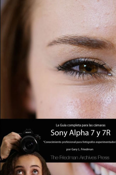 La Guía Completa Para Las C?Aras A7 Y A7R (B&N Edición) (Spanish Edition)