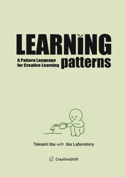 Learning Patterns: A Pattern Language For Creative Learning (Pattern Language 3.0 Catalogue)