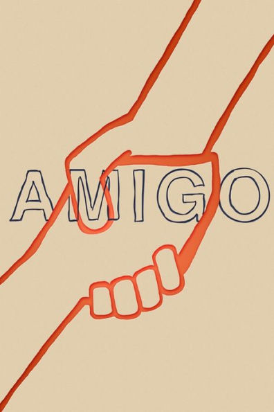 Amigo: Small Stories And Tall Tales Of Hope