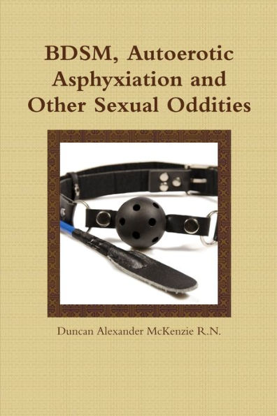 Bdsm, Autoerotic Asphyxiation And Other Sexual Oddities