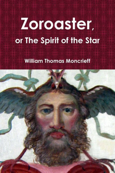 Zoroaster, Or The Spirit Of The Star