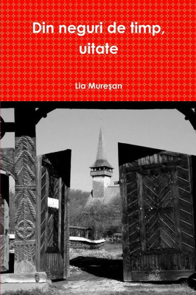 Din Neguri De Timp, Uitate (Romanian Edition)