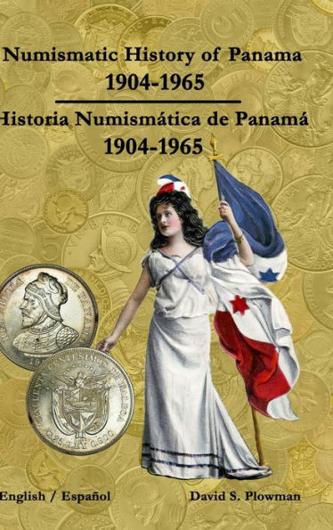 Numismatic History Of Panama 1904-1965 Historia Numism?Ica De Panam?1904-1965 Hardcover