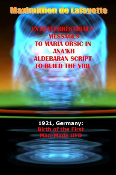 Extraterrestrials Messages To Maria Orsic In Ana'Kh Aldebaran Script To Build The Vril