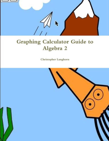 Graphing Calculator Guide To Algebra 2