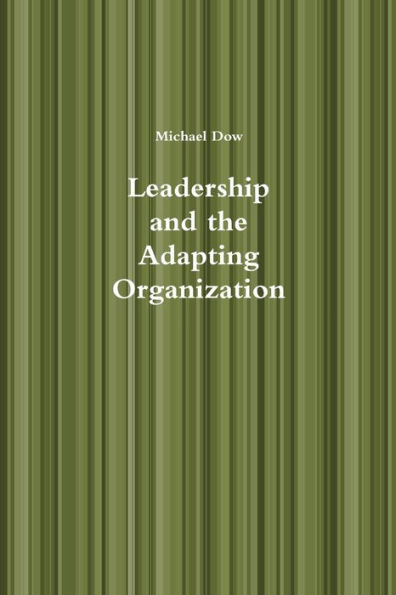 Leadership And The Adapting Organization